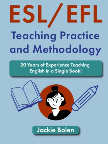 ESL/EFL Teaching Practice and Methodology: 20 Years of Experience Teaching English in a Single Book! (Teaching English as a Second or Foreign Language) von Independently published